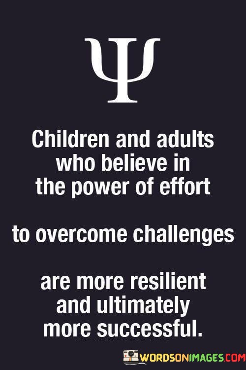 Children-And-Adults-Who-Believe-In-The-Power-Of-Effort-Quotes.jpeg