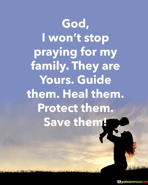 God-I-Wont-Stop-Praying-For-My-Family-They-Quotes.jpeg