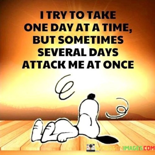 I-Try-To-Take-One-Day-At-A-Time-Quotes.jpeg