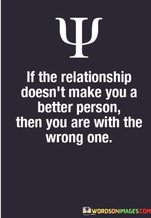 If-The-Relationship-Doesnt-Make-You-A-Better-Quotes.jpeg