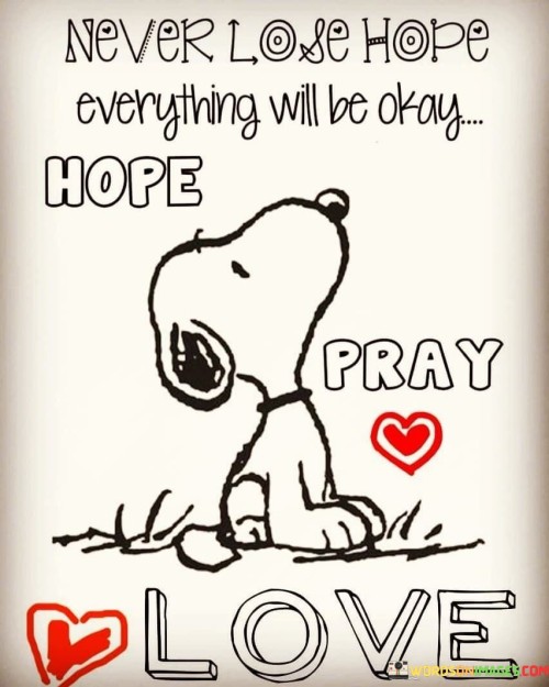 Never-Lose-Hope-Everything-Will-Be-Okay-Hope-Pray-Quotes.jpeg