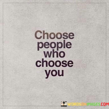 Choose-People-Who-Choose-You-Quotes.jpeg