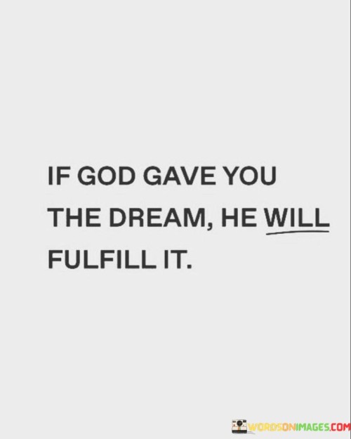 If-God-Gave-You-The-Dream-He-Will-Fulfill-It-Quotes.jpeg