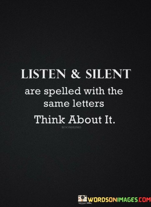 Listen-And-Silent-Are-Spelled-With-The-Same-Letters-Think-About-It-Quotes.jpeg