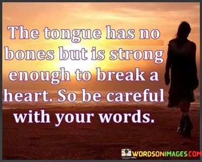 The-Tongue-Has-No-Bones-But-Is-Strong-Enough-To-Break-A-Heart-Quotes.jpeg
