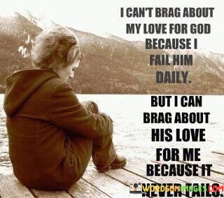 I-Cant-Brag-About-My-Love-For-God-Because-Quotes.jpeg