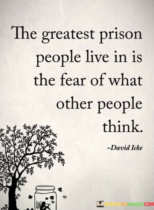 The-Greatest-Prison-People-Live-In-Is-The-Fear-Quotes.jpeg