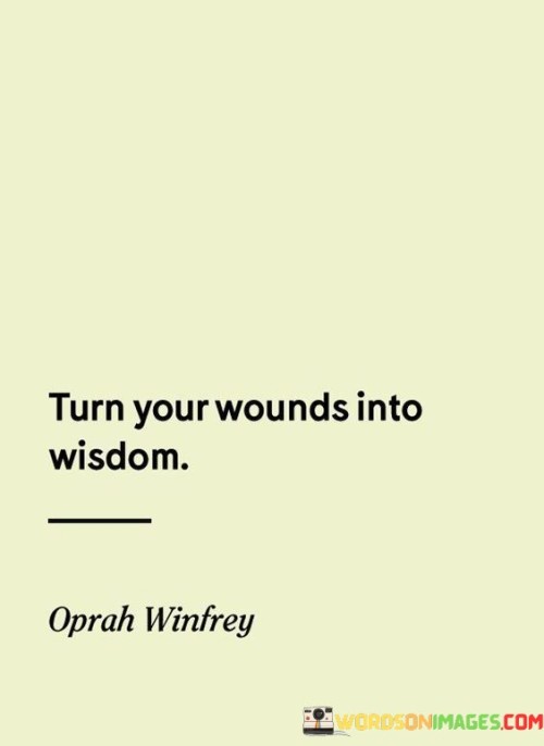 Turn-Your-Wounds-Into-Wisdom-Quotes.jpeg