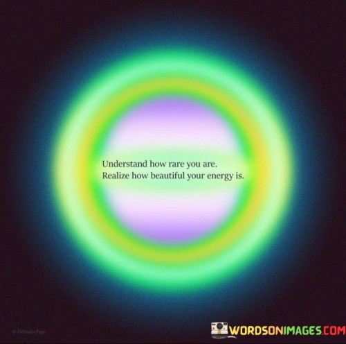 Understand-How-Rare-You-Are-Realize-How-Beautiful-Your-Energy-Is-Quotes.jpeg