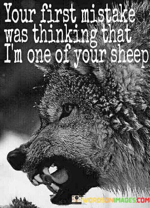 Your-First-Mistake-Was-Thinking-That-Im-On-Of-Your-Sheep-Quotes.jpeg