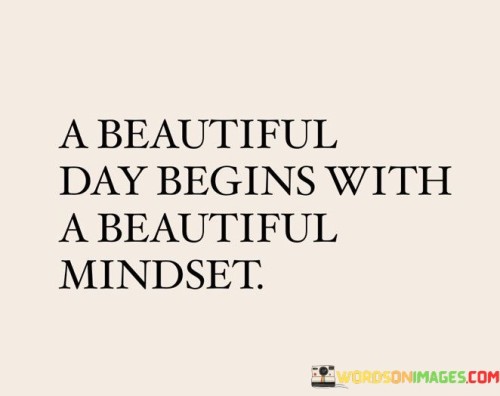 A-Beautiful-Day-Begins-With-A-Beautiful-Mindset-Quotes.jpeg
