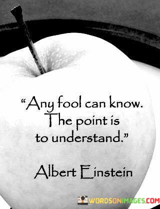 Any-Fool-Can-Know-The-Point-Is-To-Understand-Quotes.jpeg