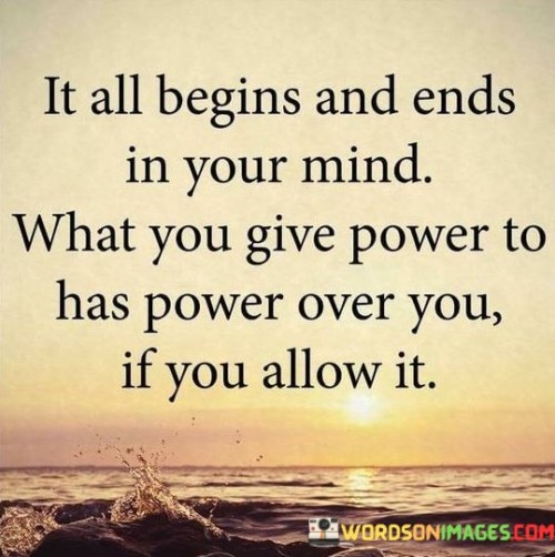 It-All-Begins-And-Ends-In-Your-Mind-What-Quotes.jpeg