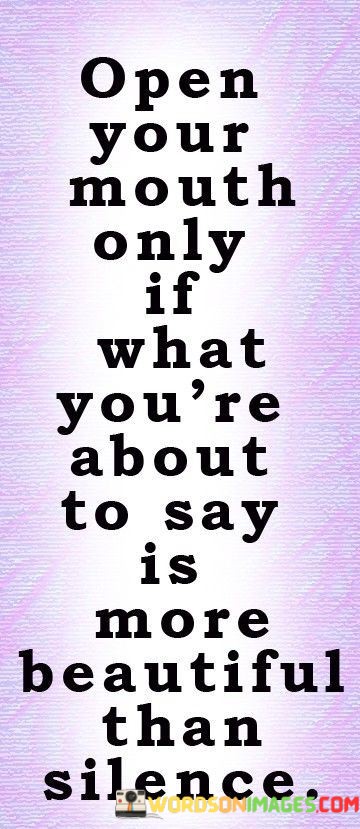 Open-Your-Mouth-Only-If-What-Youre-About-To-Quotes.jpeg