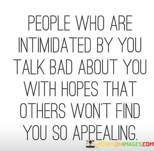People-Who-Are-Intimidated-By-You-Talk-Bad-About-Quotes.jpeg
