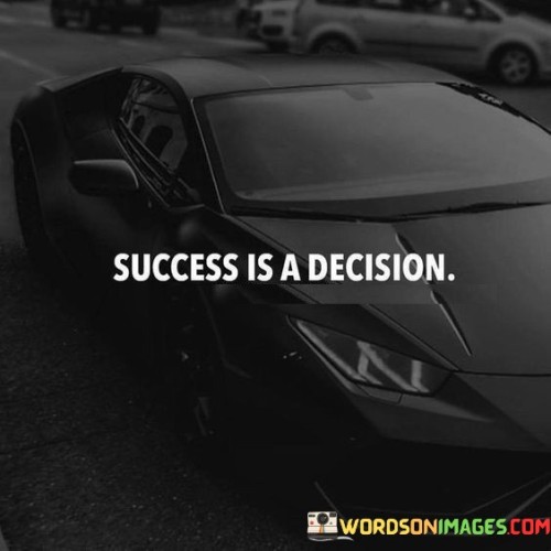 Success-Is-A-Decision-Quotes.jpeg