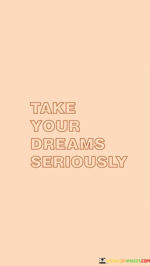 Take-Your-Dreams-Seriously-Quotes.jpeg