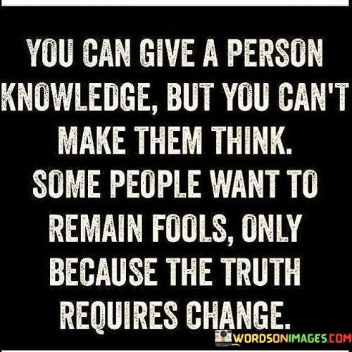 You-Can-Give-A-Person-Knowledge-But-You-Cant-Quotes.jpeg