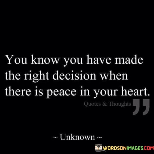 You-Know-You-Have-Made-The-Right-Decision-When-Quotes.jpeg