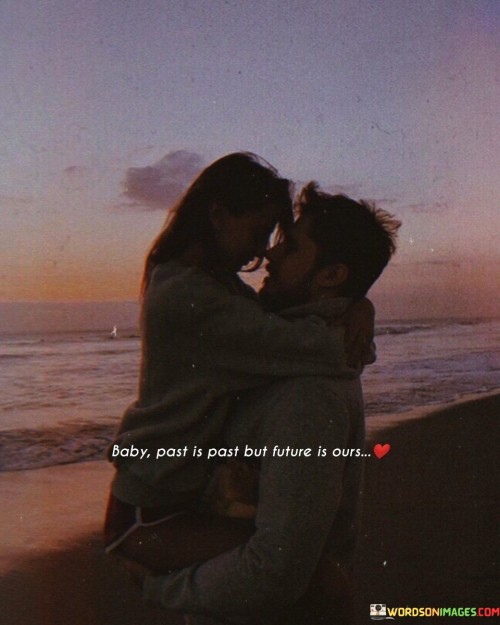 Baby-Past-Is-Past-But-Future-Is-Ours-Quotes.jpeg