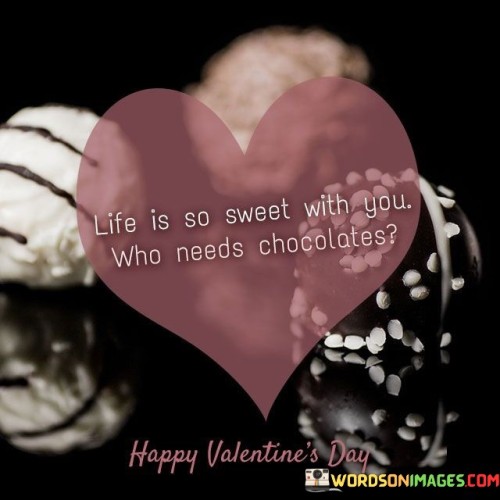 Life-Is-So-Sweet-With-You-Who-Need-Chocolates-Quotes.jpeg