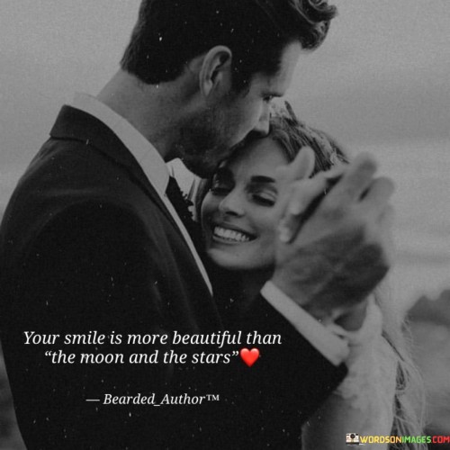 Your-Smile-Is-More-Beautiful-Than-The-Moon-And-The-Stars-Quotes.jpeg