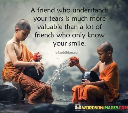 A-Friend-Who-Understands-Your-Tears-Is-Much-More-Valuable-Quotes.jpeg