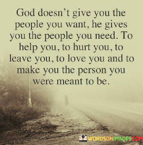 God-Doesnt-Give-You-The-People-You-Want-He-Gives-You-The-People-You-Need-Quotes.jpeg