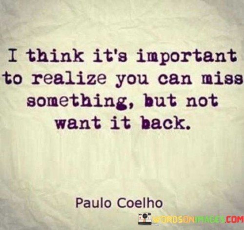 I-Think-Its-Important-To-Realize-You-Can-Miss-Something-Quotes.jpeg