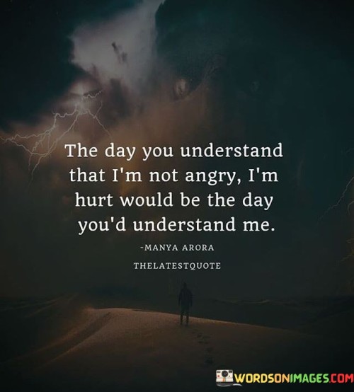 The-Day-You-Understand-That-Im-Not-Angry-Im-Hurt-Quotes.jpeg