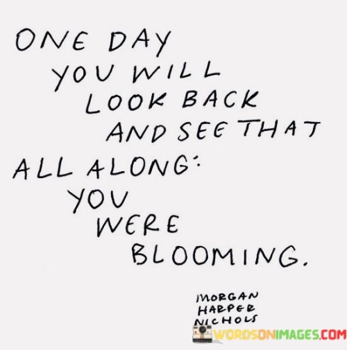 One-Day-You-Will-Look-Back-And-See-That-Quotes.jpeg