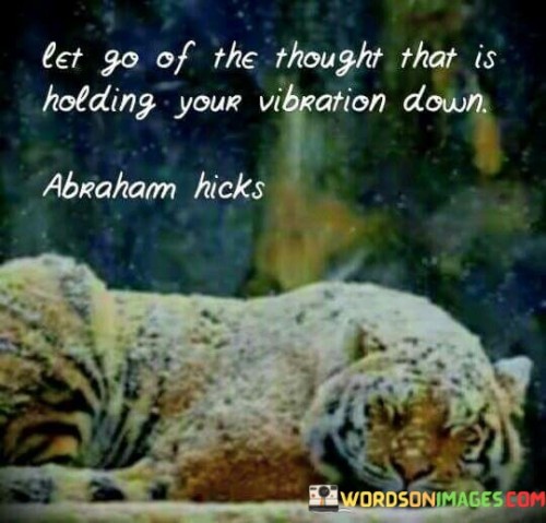 Let-Go-Of-The-Thought-That-Is-Holding-Your-Quotes.jpeg
