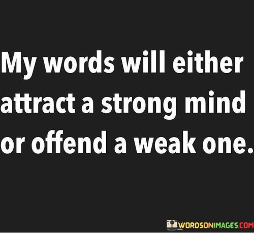 My-Words-Will-Either-Attract-A-Strong-Mind-Or-Quotes.jpeg