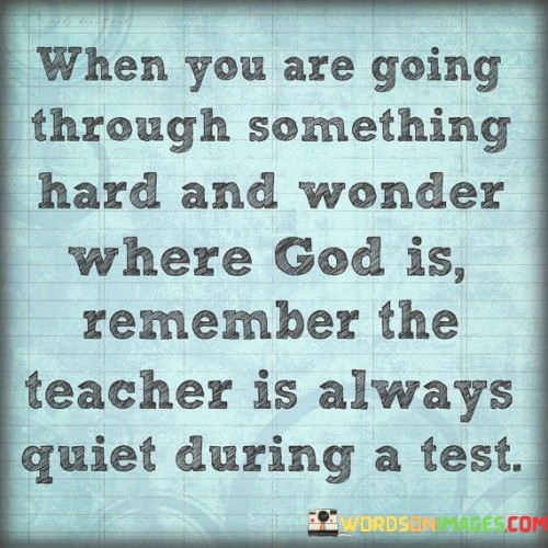When-You-Are-Going-Through-Something-Hard-And-Wonder-Quotes.jpeg