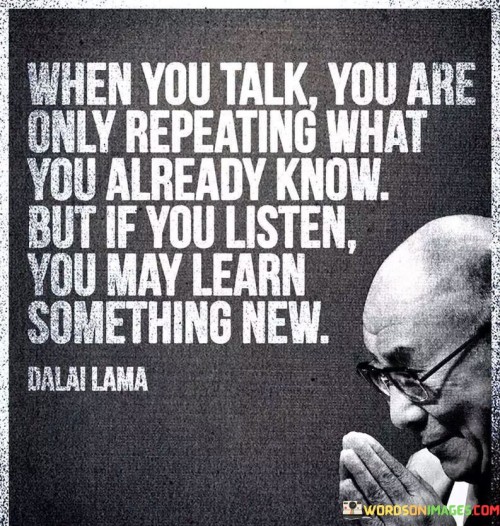 When-You-Talk-You-Are-Only-Repeating-What-You-Quotes.jpeg