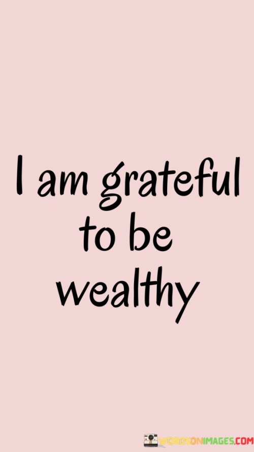 I-Am-Grateful-To-Be-Wealthy-Quotes.jpeg