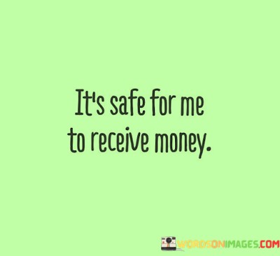 Its-Safe-For-Me-To-Receive-Money-Quotes.jpeg