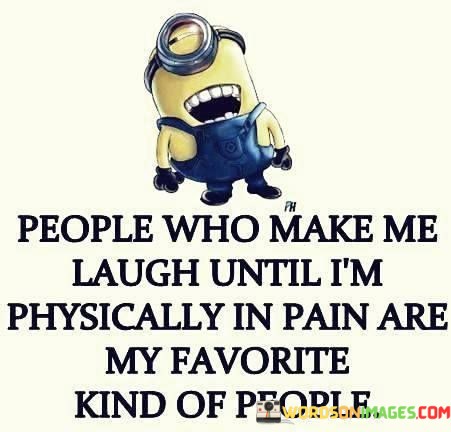 People-Who-Make-Me-Laugh-Until-Im-Physically-In-Pain-Quotes.jpeg