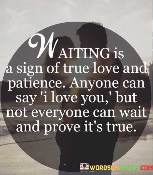 Waiting-Is-A-Sign-Of-Ture-Love-And-Patience-Anyone-Can-Say-Quotes.jpeg