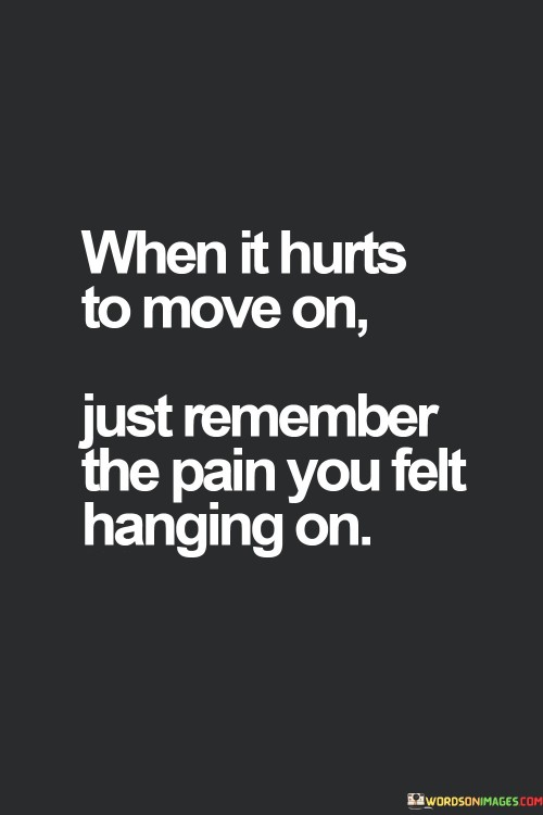 When-It-Hurts-To-Move-On-Just-Remember-The-Quotes.jpeg