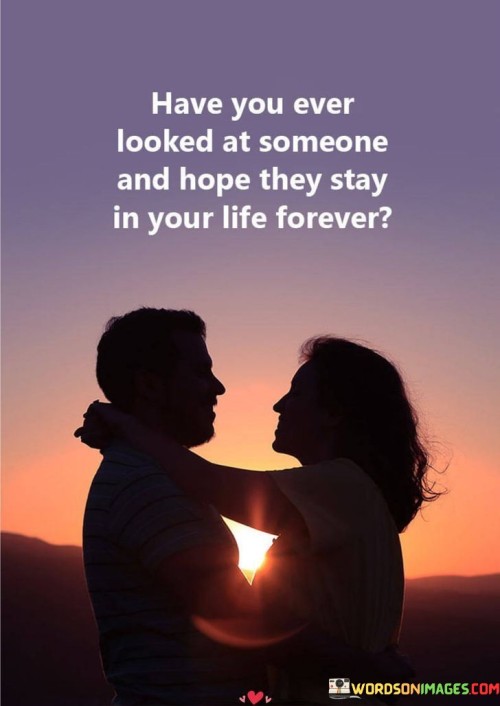 Have-You-Ever-Looked-At-Someone-And-Hope-They-Stay-In-Quotes.jpeg
