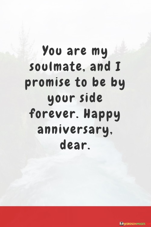 You-Are-My-Soulmate-And-I-Promise-To-Be-By-Your-Side-Forever-Happy-Quotes.jpeg