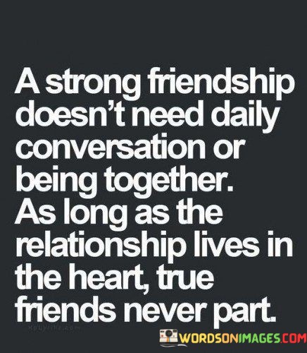 A-Strong-Friendship-Doesnt-Need-Daily-Conversation-Or-Being-Quotes.jpeg