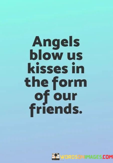 Angels-Blow-Us-Kisses-In-The-Form-Of-Our-Friends-Quotes.jpeg