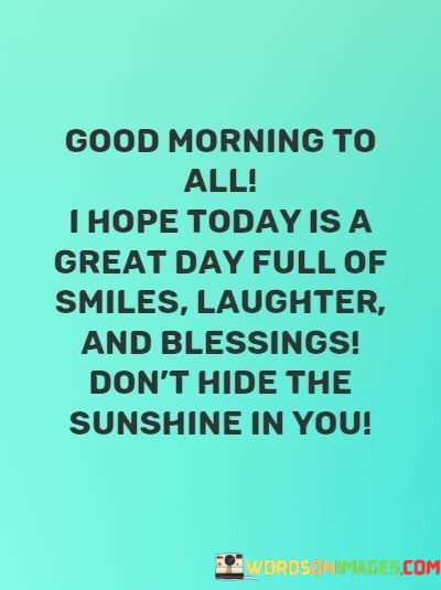 Good-Morning-To-All-I-Hope-Today-Is-A-Great-Day-Full-Of-Quotes.jpeg