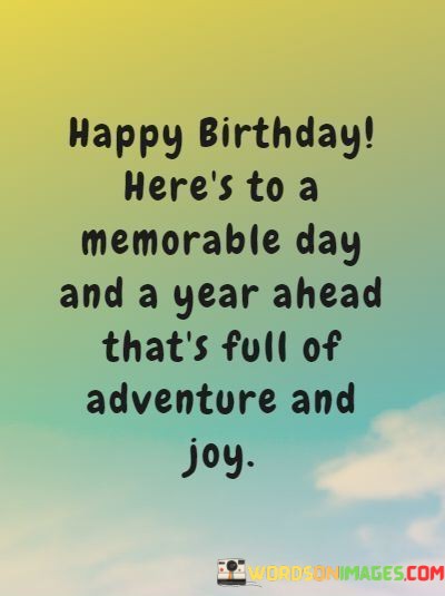 Happy-Birthday-Heres-To-A-Memorable-Day-And-A-Year-Quotes.jpeg