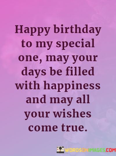 Happy-Birthday-To-My-Special-One-May-Your-Days-Be-Filled-Quotes.jpeg