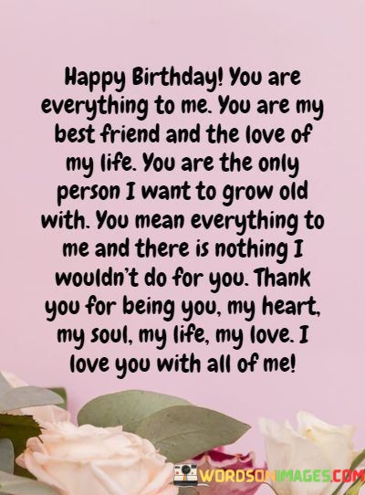 Happy-Birthday-You-Are-Everything-To-Me-You-Are-My-Best-Quotes.jpeg