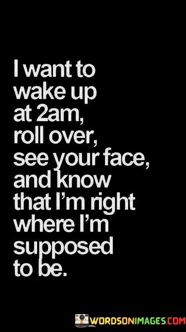 I-Want-To-Wake-Up-At-2am-Roll-Over-See-Your-Face-Quotes.jpeg