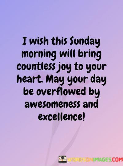 I-Wish-This-Sunday-Morning-Will-Bring-Countless-Joy-To-Your-Heart-Quotes.jpeg